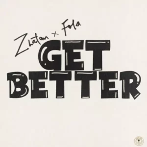 Zlatan – Get Better Ft. Fola
